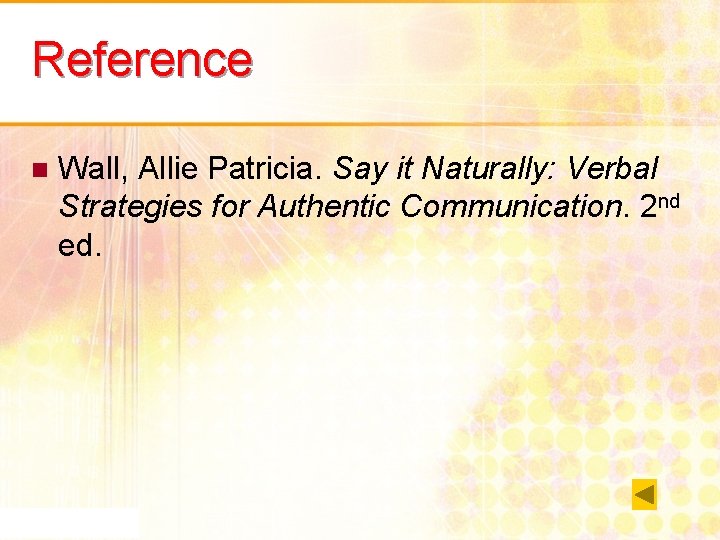 Reference n Wall, Allie Patricia. Say it Naturally: Verbal Strategies for Authentic Communication. 2