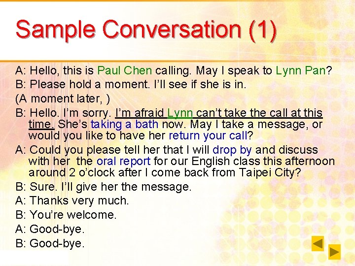 Sample Conversation (1) A: Hello, this is Paul Chen calling. May I speak to