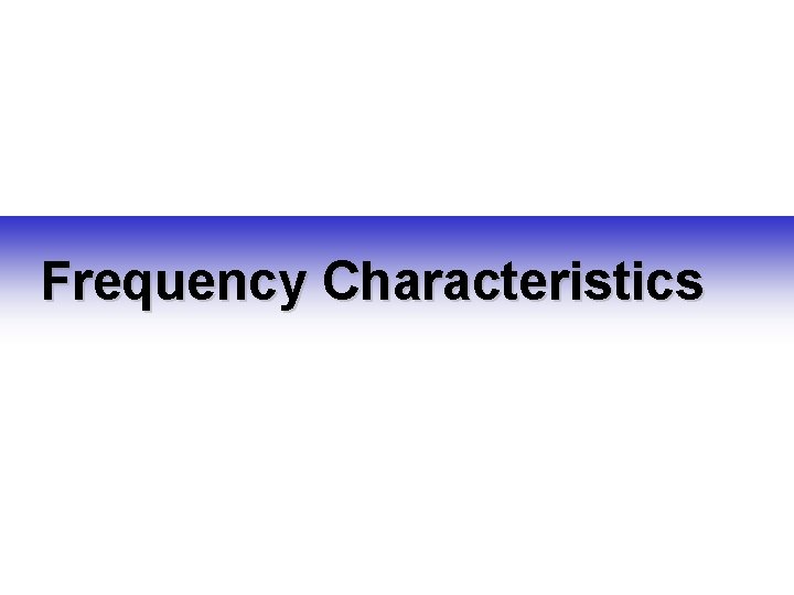 Frequency Characteristics 