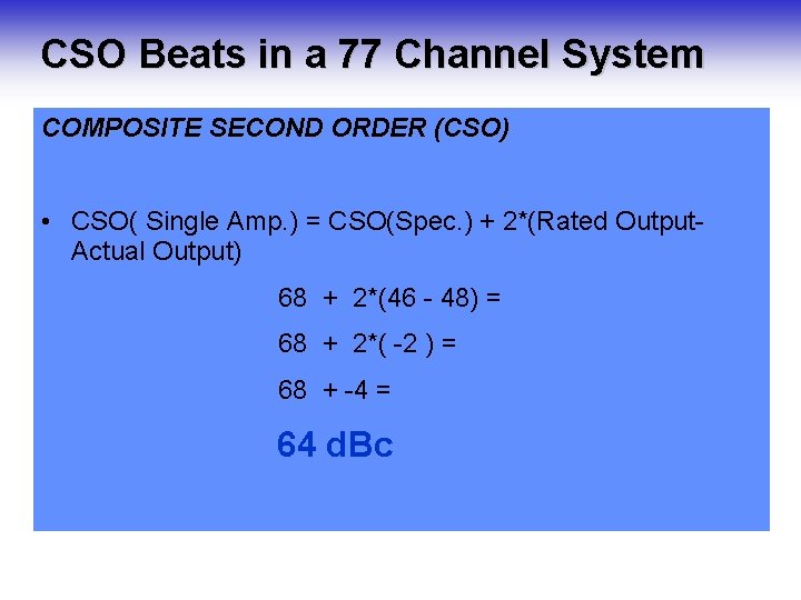 CSO Beats in a 77 Channel System N 60 COMPOSITE SECOND ORDER (CSO) U CSO Beats in a 77 Channel System N 60 COMPOSITE SECOND ORDER (CSO) U