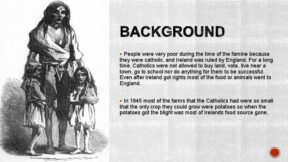 § People were very poor during the time of the famine because they were