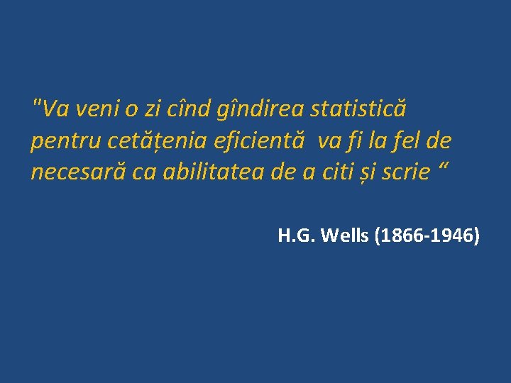 "Va veni o zi cînd gîndirea statistică pentru cetățenia eficientă va fi la fel