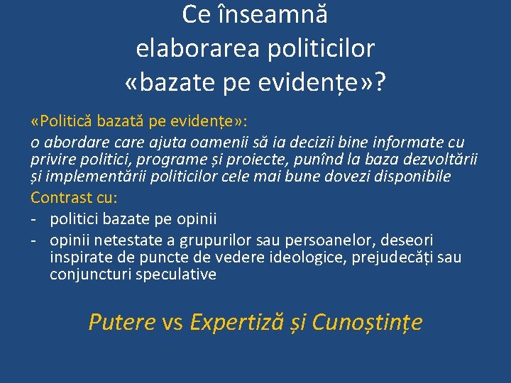 Ce înseamnă elaborarea politicilor «bazate pe evidențe» ? «Politică bazată pe evidențe» : o