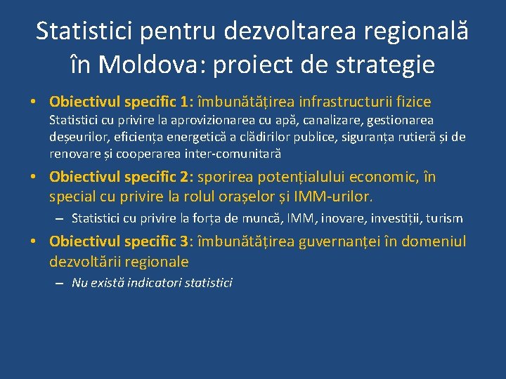 Statistici pentru dezvoltarea regională în Moldova: proiect de strategie • Obiectivul specific 1: îmbunătățirea