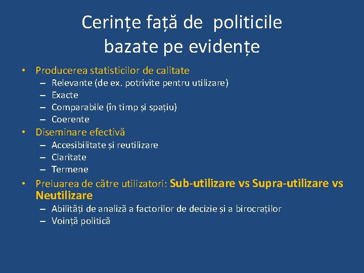 Cerințe față de politicile bazate pe evidențe • Producerea statisticilor de calitate – –