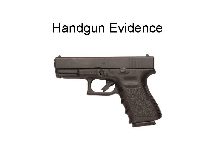 Handgun Evidence 