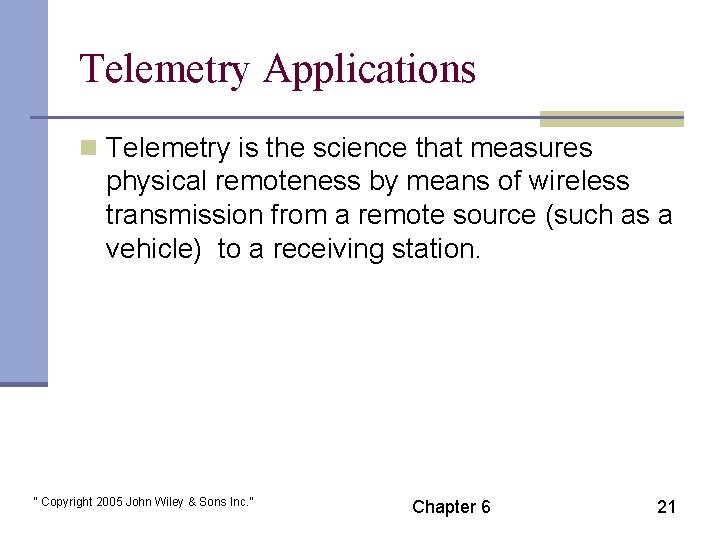 Telemetry Applications n Telemetry is the science that measures physical remoteness by means of