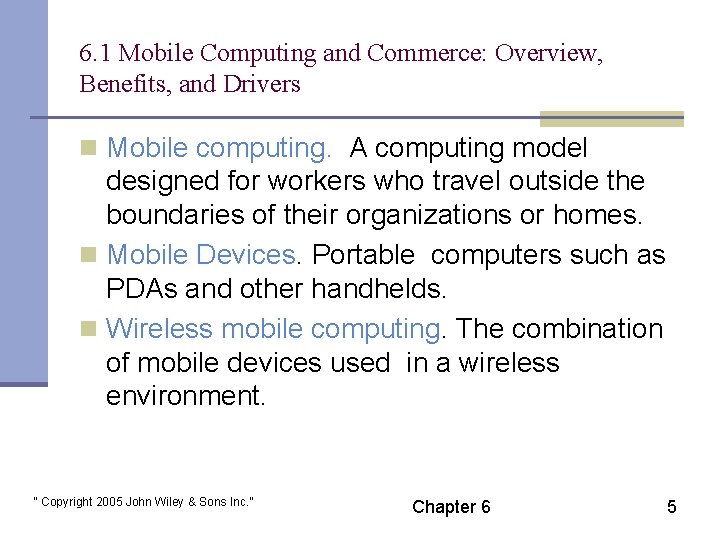 6. 1 Mobile Computing and Commerce: Overview, Benefits, and Drivers n Mobile computing. A