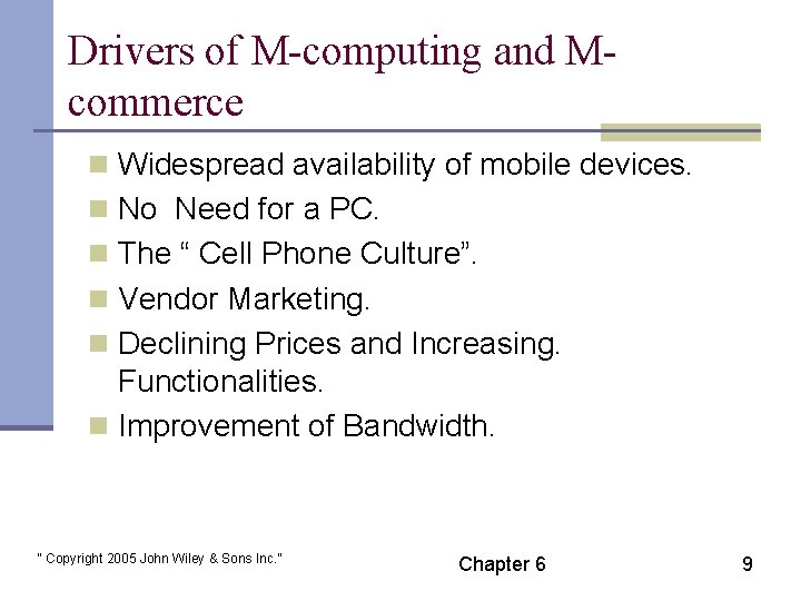 Drivers of M-computing and Mcommerce n Widespread availability of mobile devices. n No Need