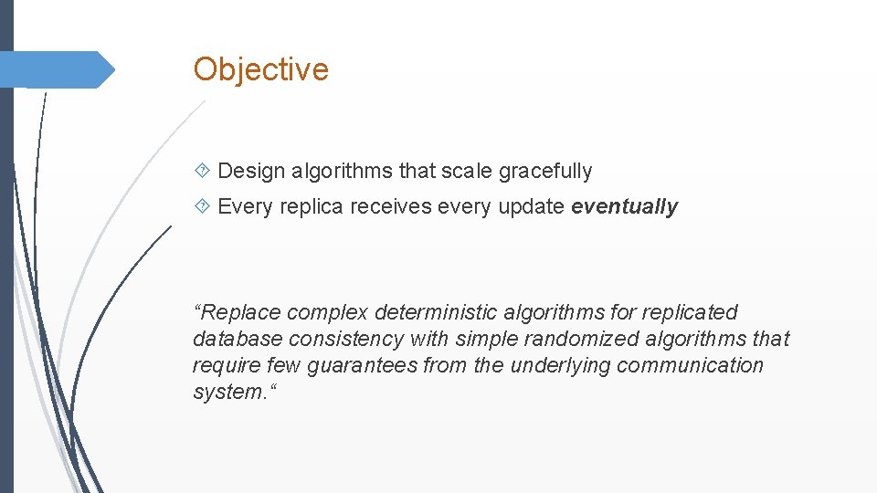 Objective Design algorithms that scale gracefully Every replica receives every update eventually “Replace complex