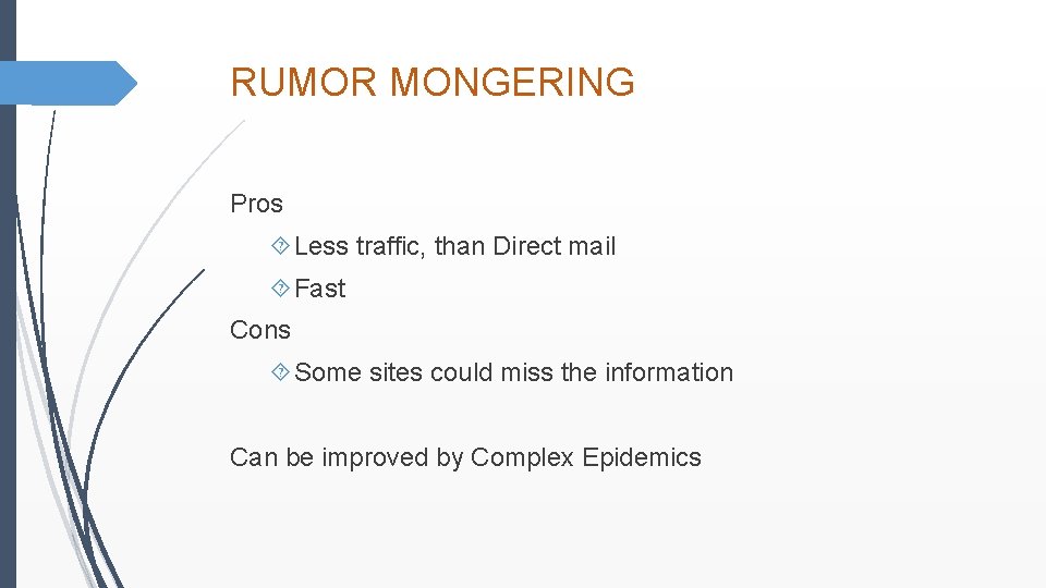 RUMOR MONGERING Pros Less traffic, than Direct mail Fast Cons Some sites could miss