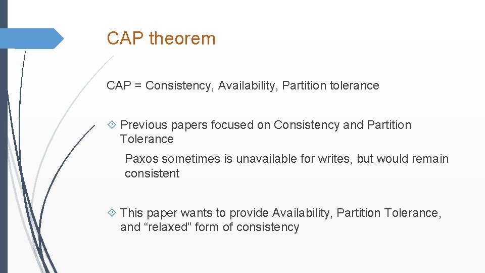 CAP theorem CAP = Consistency, Availability, Partition tolerance Previous papers focused on Consistency and