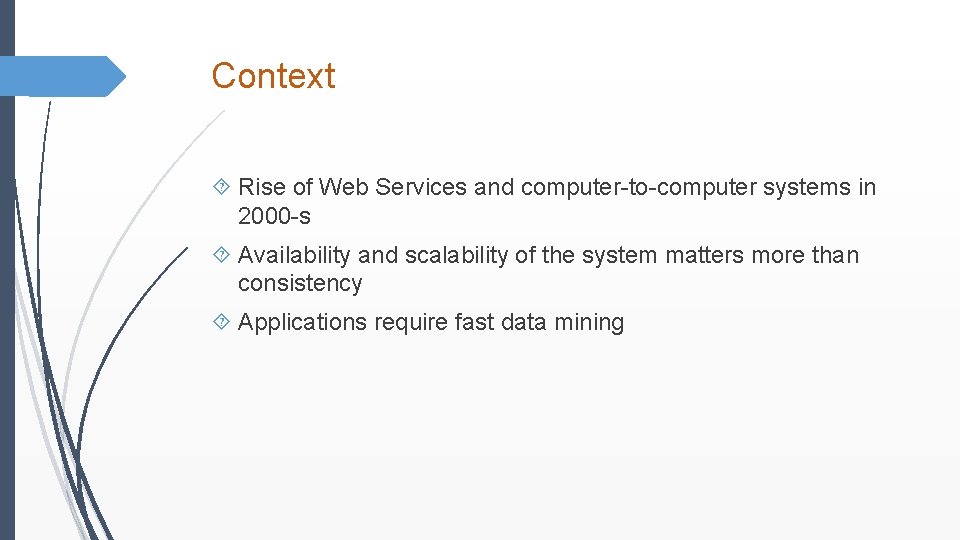 Context Rise of Web Services and computer-to-computer systems in 2000 -s Availability and scalability