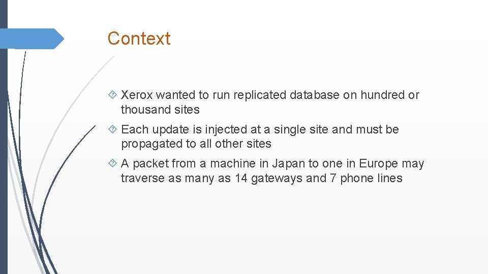 Context Xerox wanted to run replicated database on hundred or thousand sites Each update