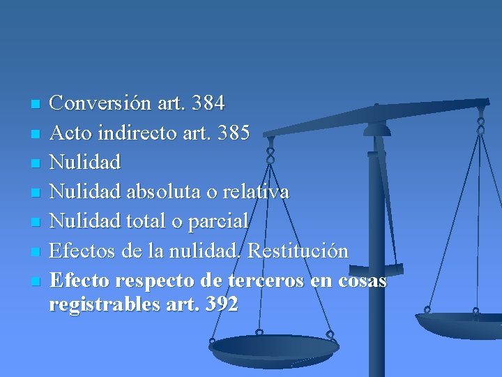 n n n n Conversión art. 384 Acto indirecto art. 385 Nulidad absoluta o