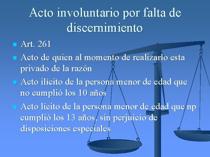 Acto involuntario por falta de discernimiento n n Art. 261 Acto de quien al