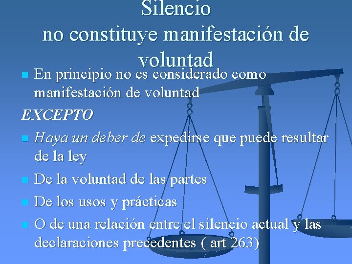 Silencio no constituye manifestación de voluntad En principio no es considerado como manifestación de