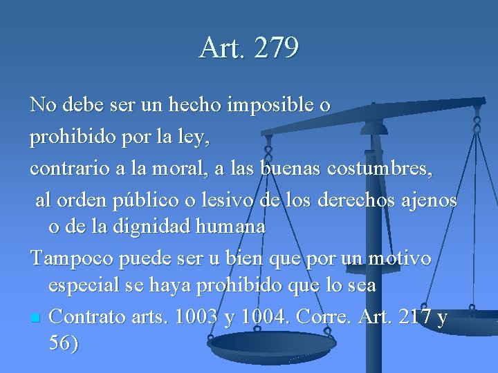 Art. 279 No debe ser un hecho imposible o prohibido por la ley, contrario