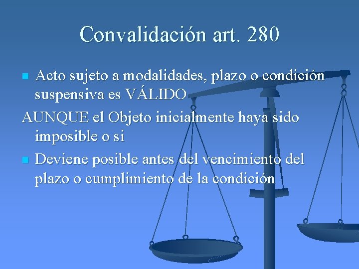 Convalidación art. 280 Acto sujeto a modalidades, plazo o condición suspensiva es VÁLIDO AUNQUE