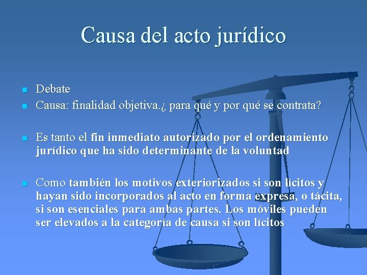 Causa del acto jurídico n n Debate Causa: finalidad objetiva. ¿ para qué y