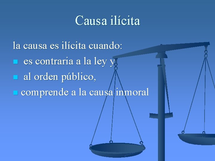 Causa ilícita la causa es ilícita cuando: n es contraria a la ley y