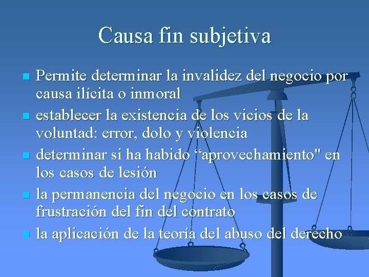 Causa fin subjetiva n n n Permite determinar la invalidez del negocio por causa