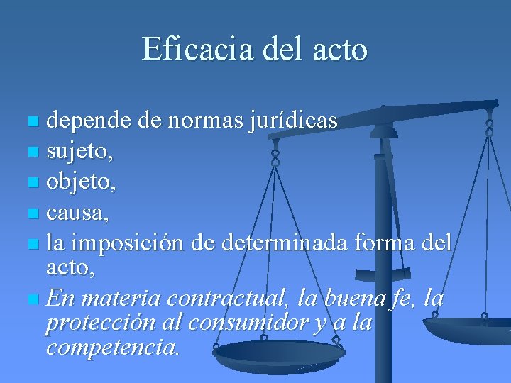 Eficacia del acto depende de normas jurídicas n sujeto, n objeto, n causa, n