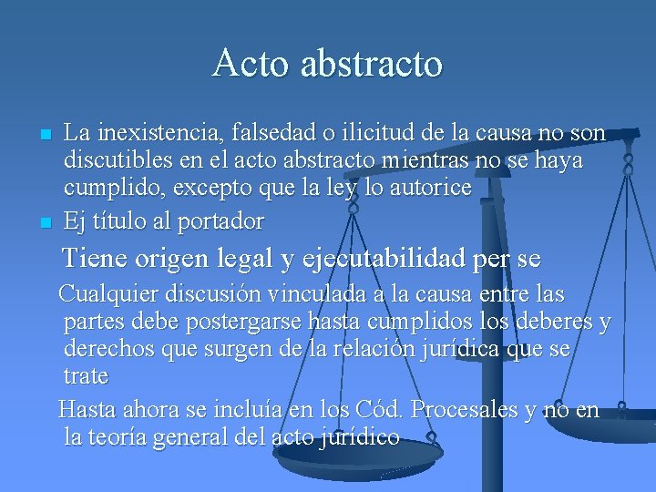 Acto abstracto n n La inexistencia, falsedad o ilicitud de la causa no son