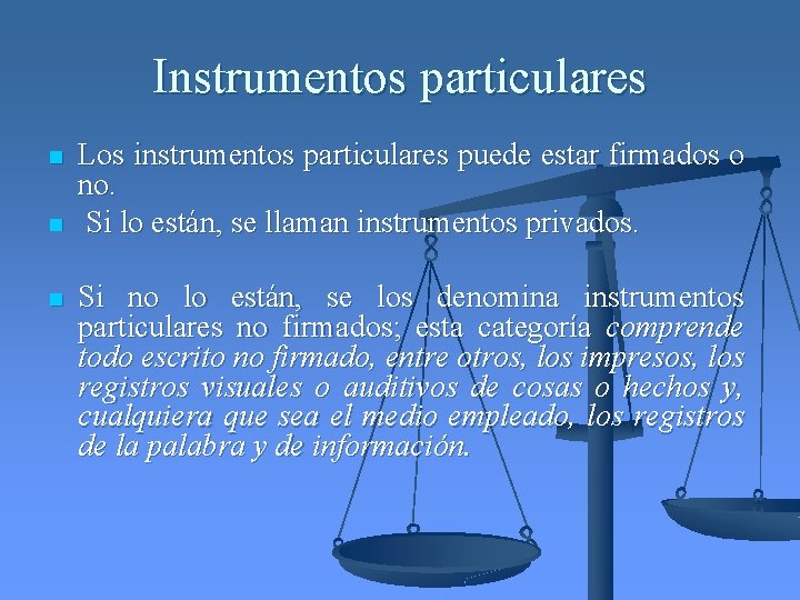 Instrumentos particulares n n n Los instrumentos particulares puede estar firmados o no. Si