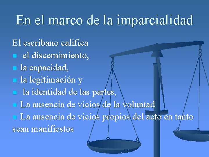 En el marco de la imparcialidad El escribano califica n el discernimiento, n la