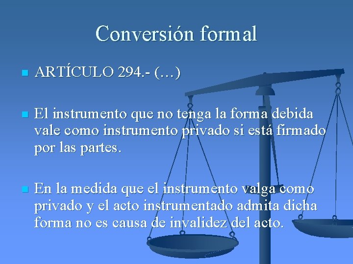 Conversión formal n ARTÍCULO 294. - (…) n El instrumento que no tenga la