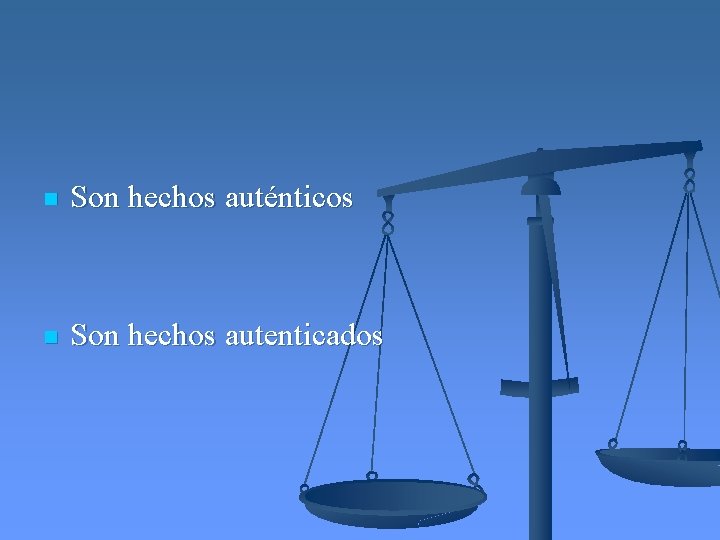 n Son hechos auténticos n Son hechos autenticados 