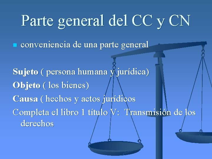 Parte general del CC y CN n conveniencia de una parte general Sujeto (