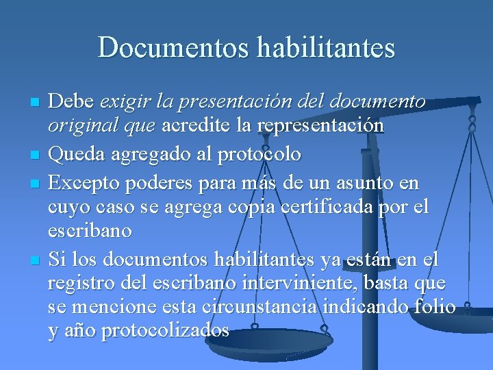 Documentos habilitantes n n Debe exigir la presentación del documento original que acredite la