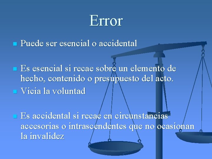 Error n Puede ser esencial o accidental n Es esencial si recae sobre un