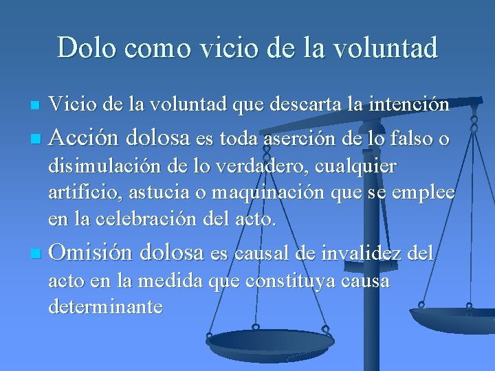 Dolo como vicio de la voluntad n Vicio de la voluntad que descarta la