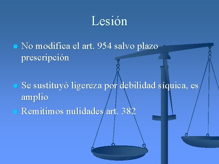 Lesión n No modifica el art. 954 salvo plazo prescripción n Se sustituyó ligereza