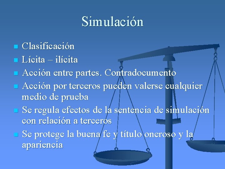 Simulación n n n Clasificación Lícita – ilícita Acción entre partes. Contradocumento Acción por