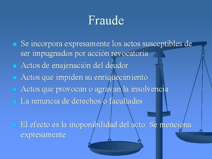 Fraude n n n Se incorpora expresamente los actos susceptibles de ser impugnados por