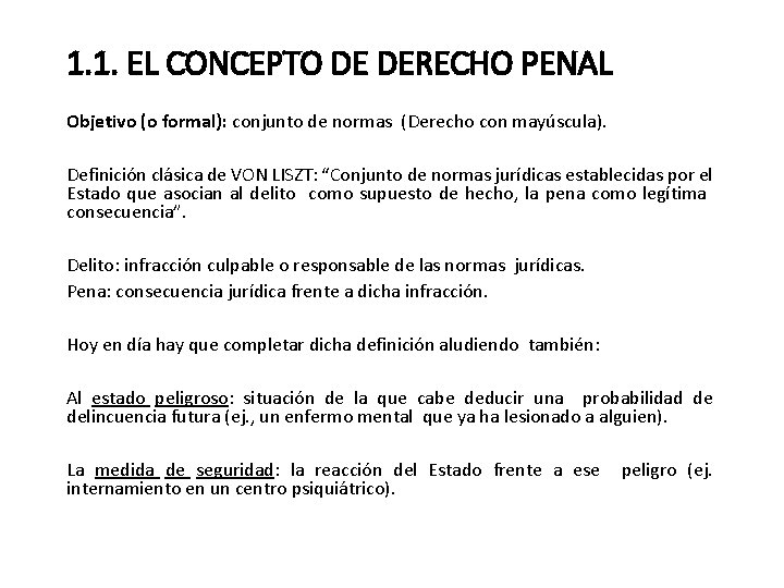 1. 1. EL CONCEPTO DE DERECHO PENAL Objetivo (o formal): conjunto de normas (Derecho