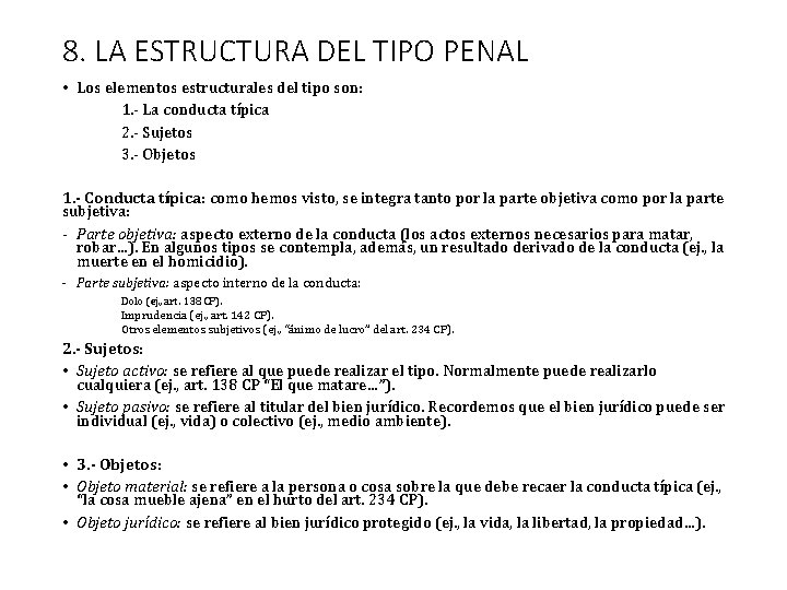 8. LA ESTRUCTURA DEL TIPO PENAL • Los elementos estructurales del tipo son: 1.