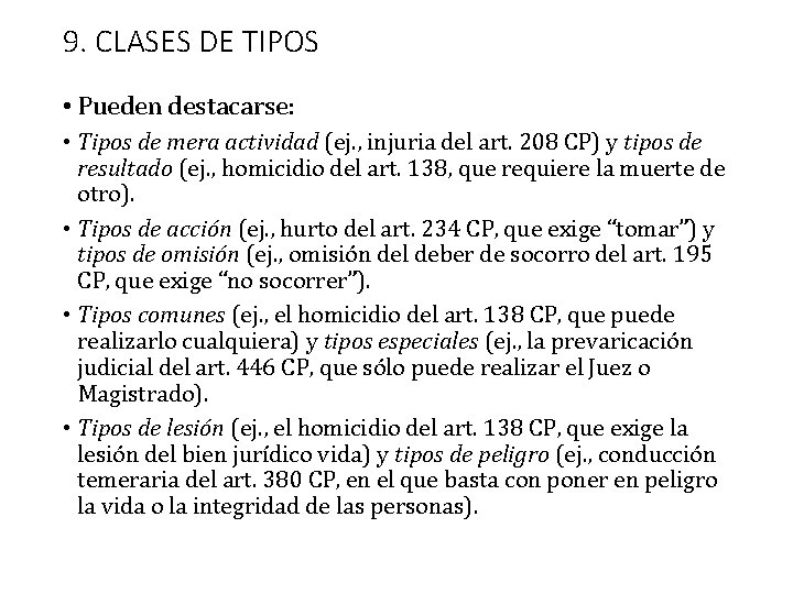 9. CLASES DE TIPOS • Pueden destacarse: • Tipos de mera actividad (ej. ,