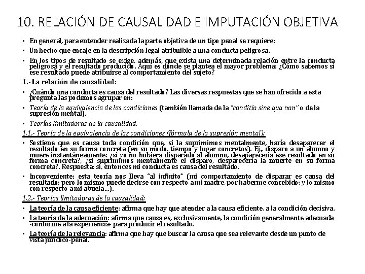 10. RELACIÓN DE CAUSALIDAD E IMPUTACIÓN OBJETIVA • En general, para entender realizada la