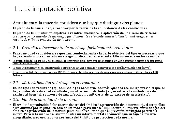 11. La imputación objetiva • Actualmente, la mayoría considera que hay que distinguir dos