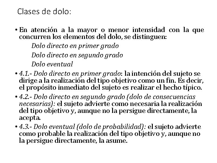 Clases de dolo: • En atención a la mayor o menor intensidad con la