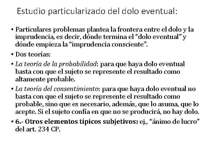 Estudio particularizado del dolo eventual: • Particulares problemas plantea la frontera entre el dolo