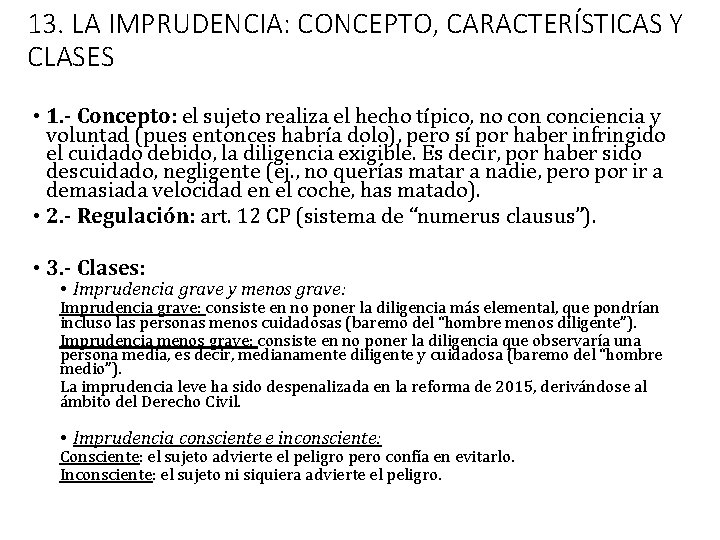 13. LA IMPRUDENCIA: CONCEPTO, CARACTERÍSTICAS Y CLASES • 1. - Concepto: el sujeto realiza