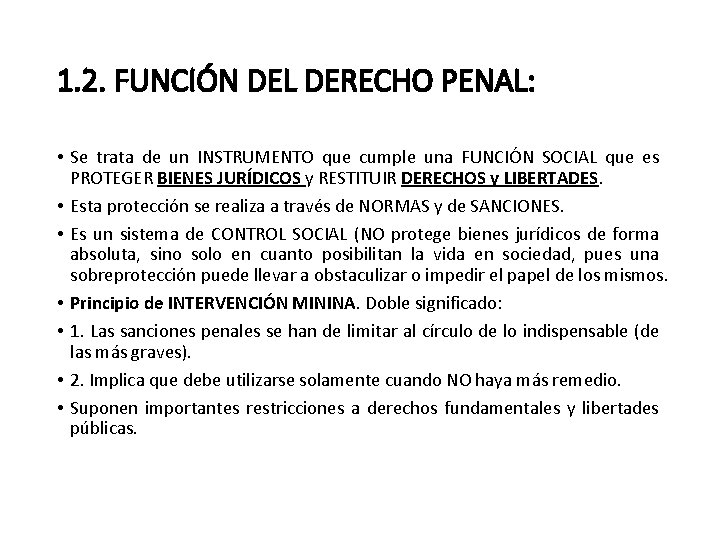 1. 2. FUNCIÓN DEL DERECHO PENAL: • Se trata de un INSTRUMENTO que cumple