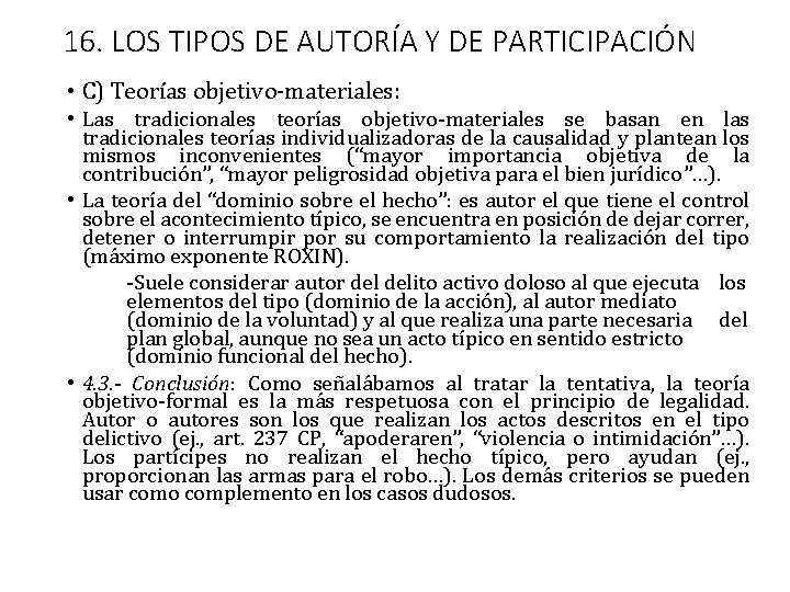 16. LOS TIPOS DE AUTORÍA Y DE PARTICIPACIÓN • C) Teorías objetivo-materiales: • Las