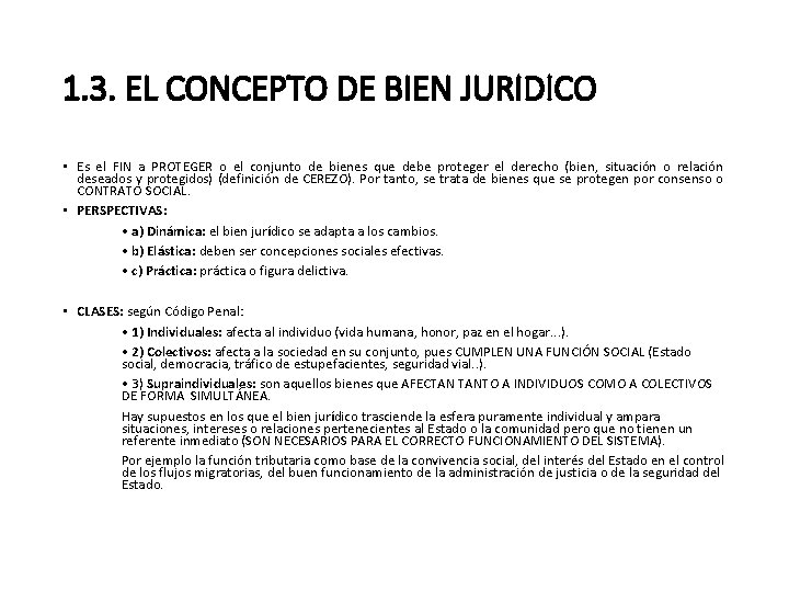 1. 3. EL CONCEPTO DE BIEN JURIDICO • Es el FIN a PROTEGER o